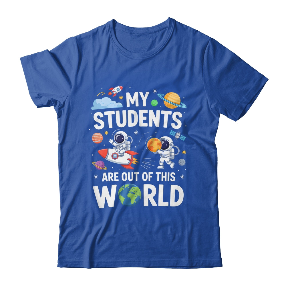 Cute School Teacher My Students Are Out Of This World Space Shirt & Hoodie | siriusteestore