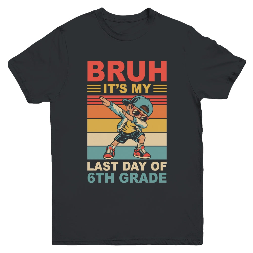 Dabbing Boy Bruh It's My Last Day Of 6th Grade Sixth Grade Youth Shirt | siriusteestore