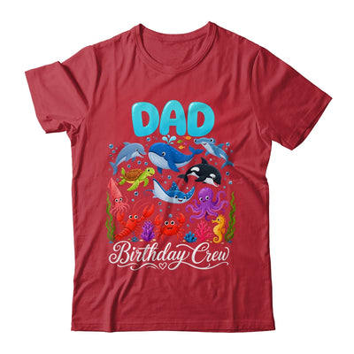 Dad Birthday Crew Ocean Animals Birthday Under Sea Shirt & Hoodie | siriusteestore
