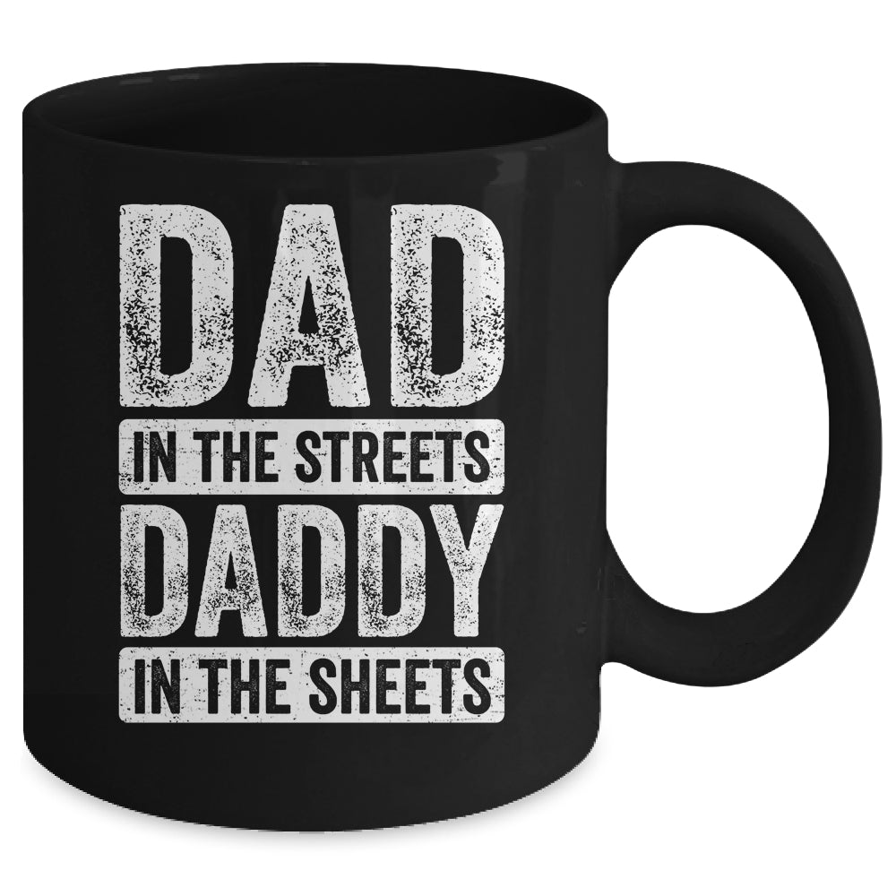 Dad In The Streets Daddy In The Sheets Funny Dad Fathers Day Mug | siriusteestore