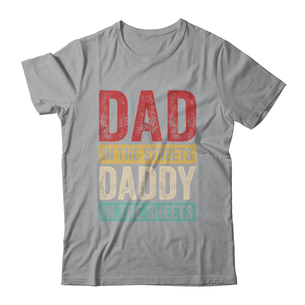 Dad In The Streets Daddy In The Sheets Funny Dad Vintage Shirt & Hoodie | siriusteestore