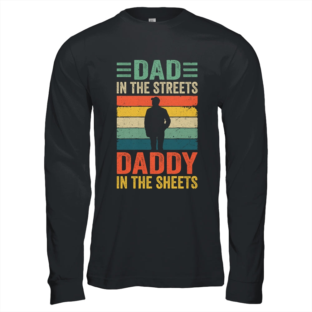 Dad In The Streets Daddy In The Sheets Funny Fathers Day Shirt & Hoodie | siriusteestore