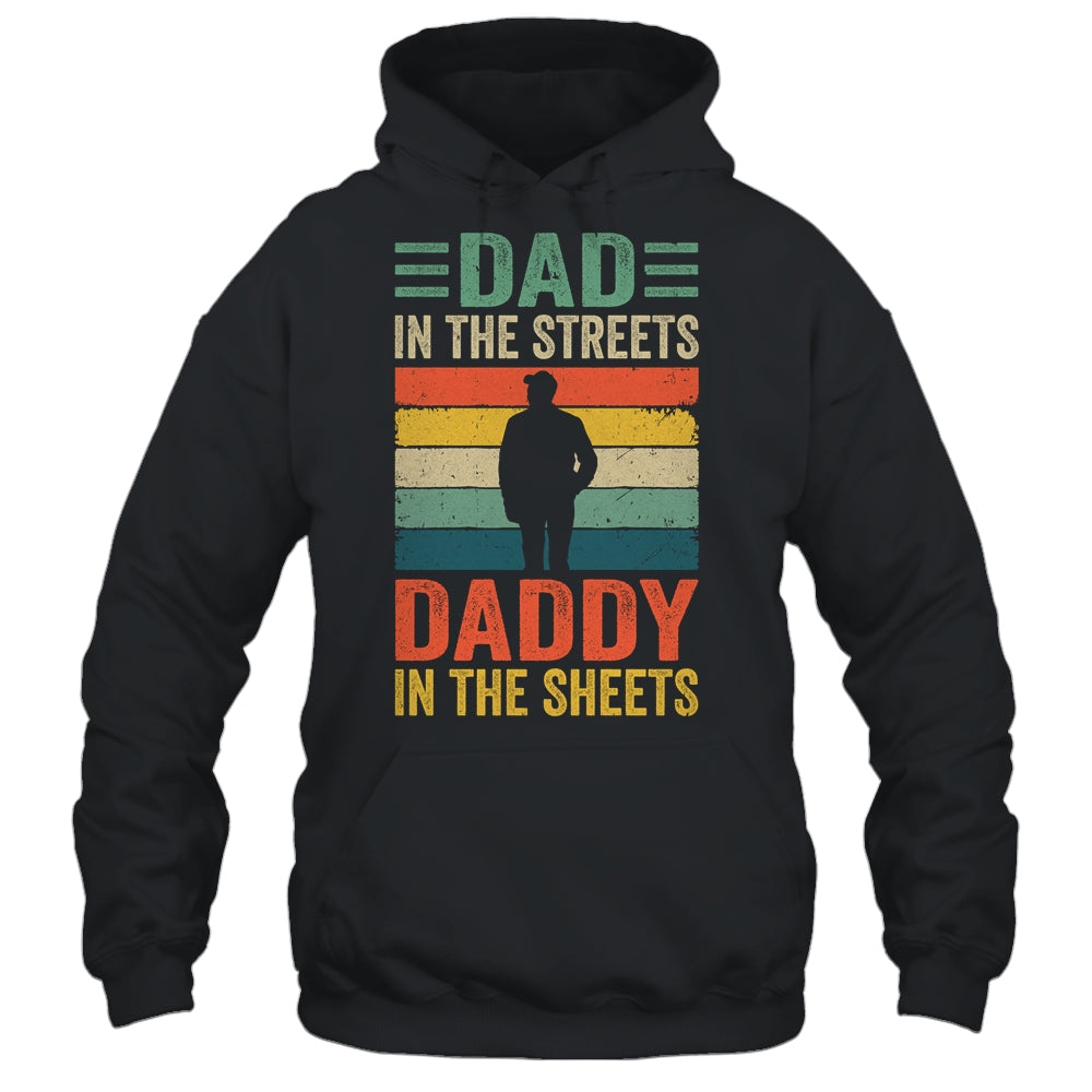 Dad In The Streets Daddy In The Sheets Funny Fathers Day Shirt & Hoodie | siriusteestore