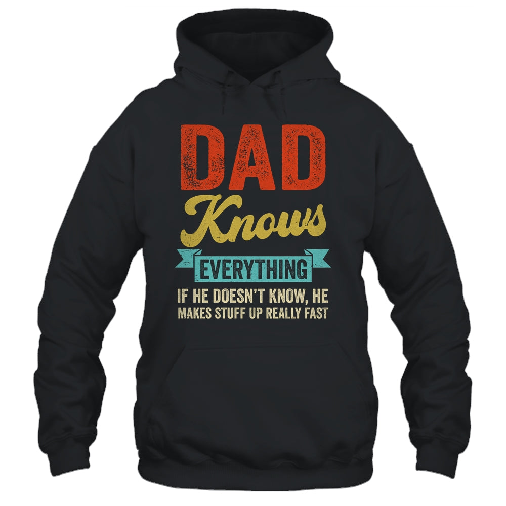 Dad Knows Everything Funny Father's Day Dad Shirt & Hoodie | siriusteestore