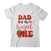 Dad Of Sweet One Strawberry Frist 1st Birthday Girl Shirt & Hoodie | siriusteestore