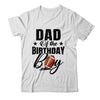 Dad Of The Birthday Boy Football 1st Birthday Party Shirt & Hoodie | siriusteestore