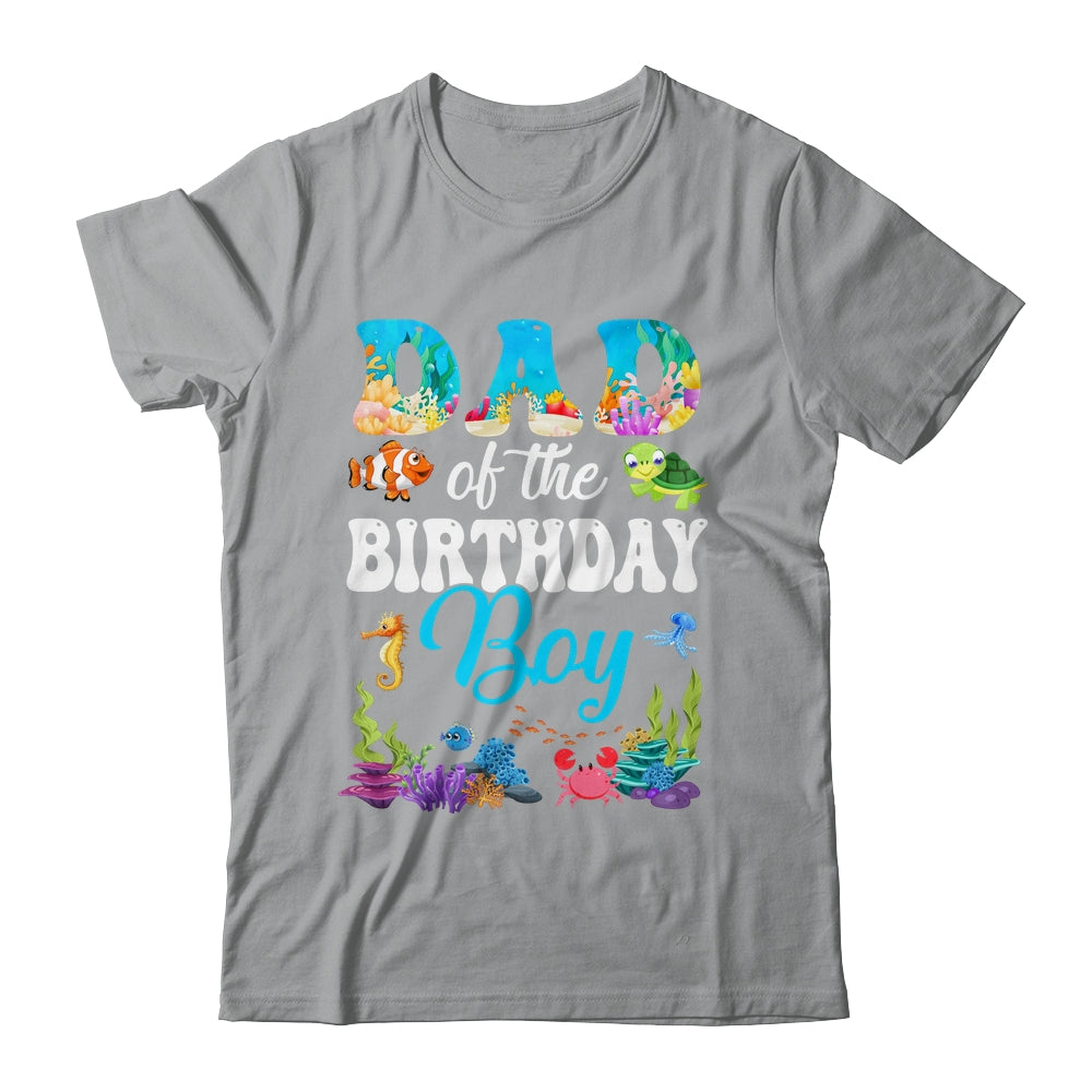 Dad Of The Birthday Boy Sea Fish Ocean Aquarium Party Shirt & Hoodie | siriusteestore
