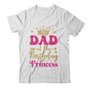 Dad Of The Birthday For Girl 1st Birthday Princess Girl Shirt & Hoodie | siriusteestore