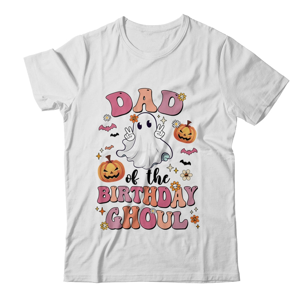 Dad Of The Birthday Ghoul Halloween Bday Boys Girls Ghost Shirt & Hoodie | siriusteestore