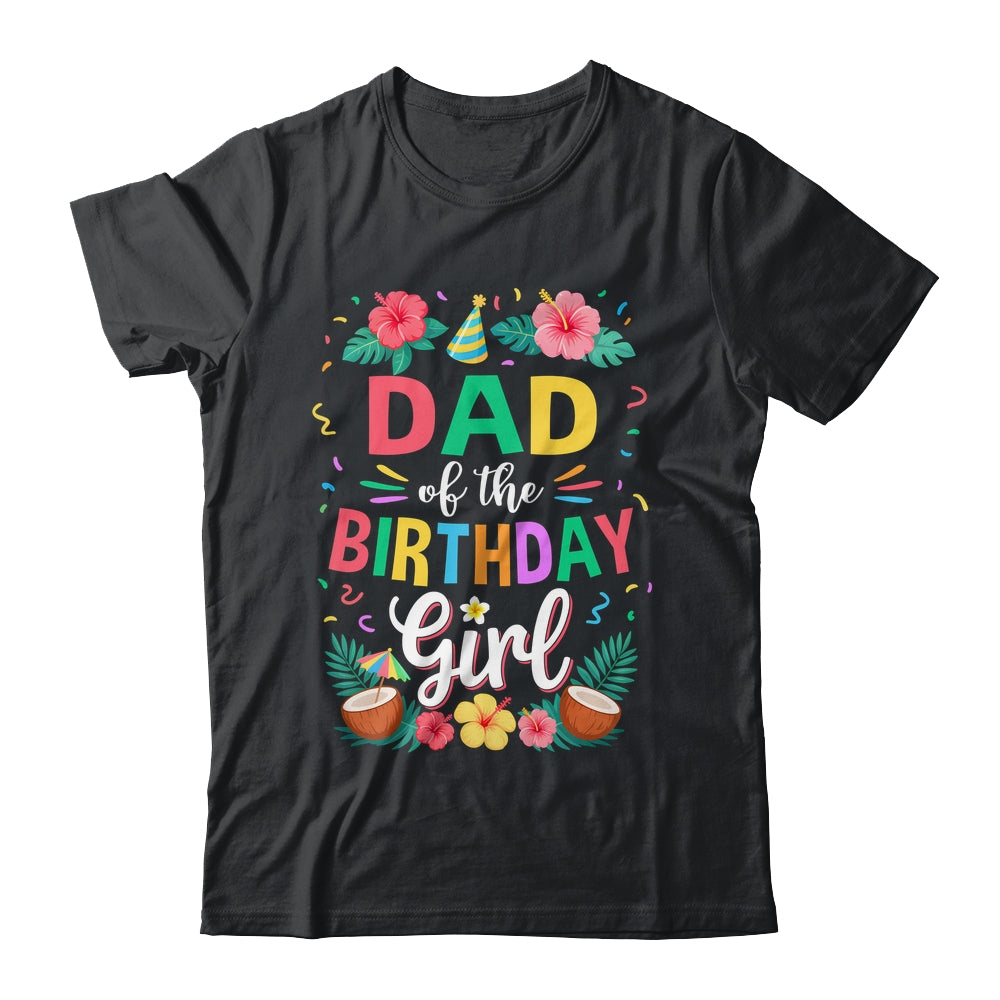 Dad Of The Birthday Girl Aloha Hawaii Party 1st Birthday Shirt & Hoodie | siriusteestore