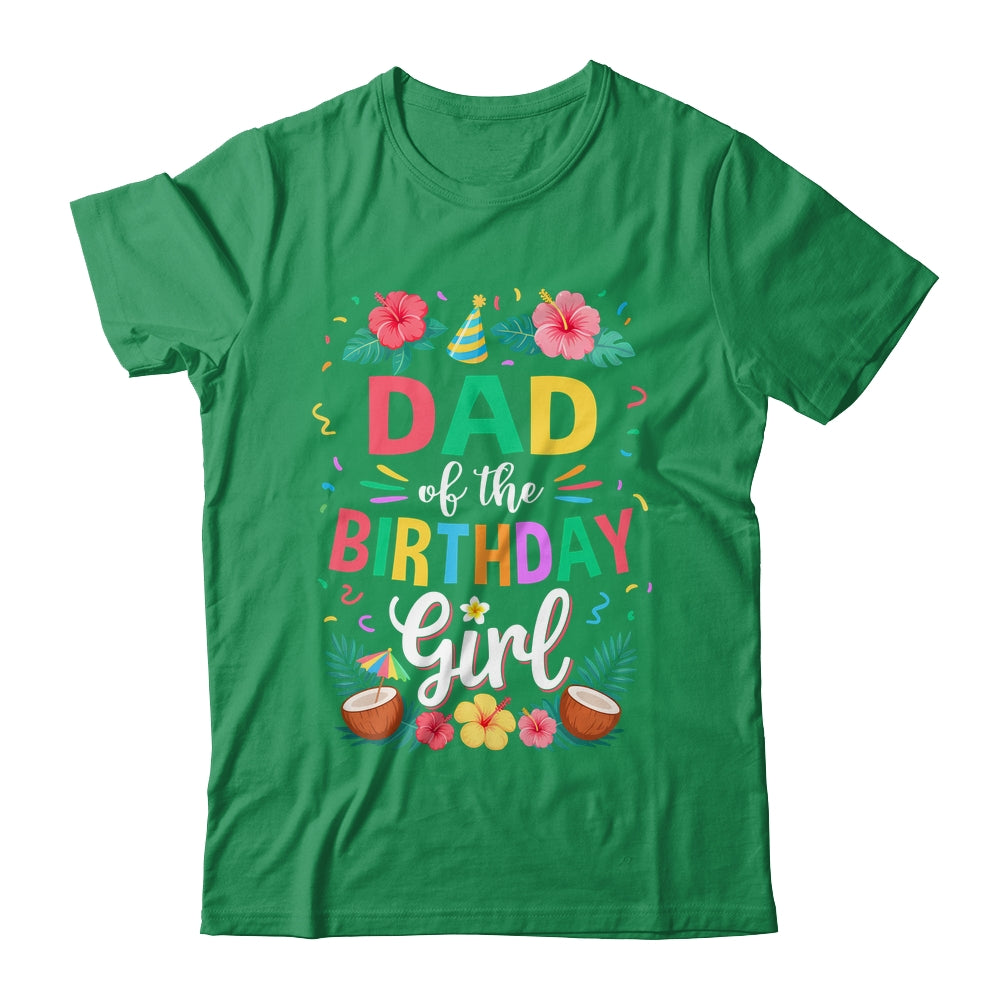 Dad Of The Birthday Girl Aloha Hawaii Party 1st Birthday Shirt & Hoodie | siriusteestore