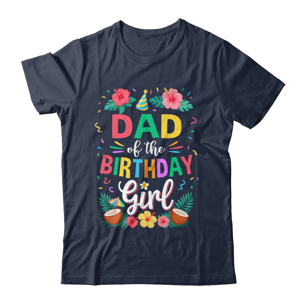 Dad Of The Birthday Girl Aloha Hawaii Party 1st Birthday Shirt & Hoodie | siriusteestore