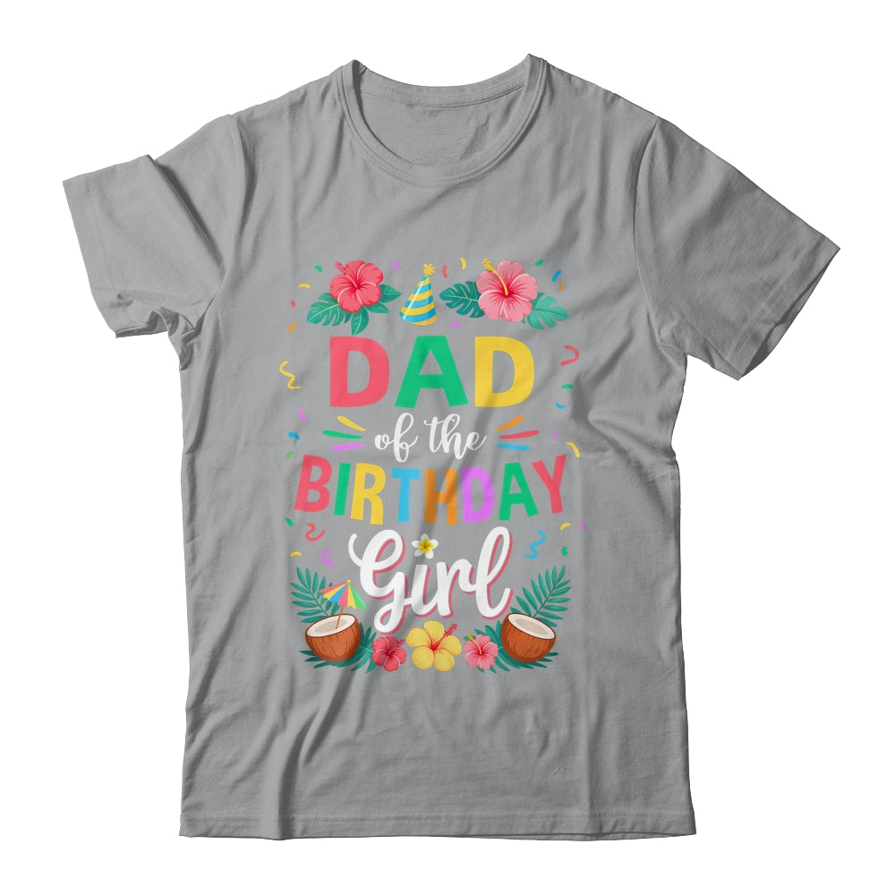 Dad Of The Birthday Girl Aloha Hawaii Party 1st Birthday Shirt & Hoodie | siriusteestore