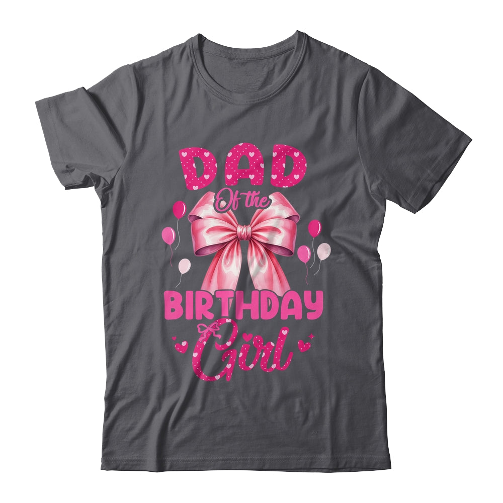 Dad Of The Birthday Girl Coquette Bow Matching Family Shirt & Hoodie | siriusteestore
