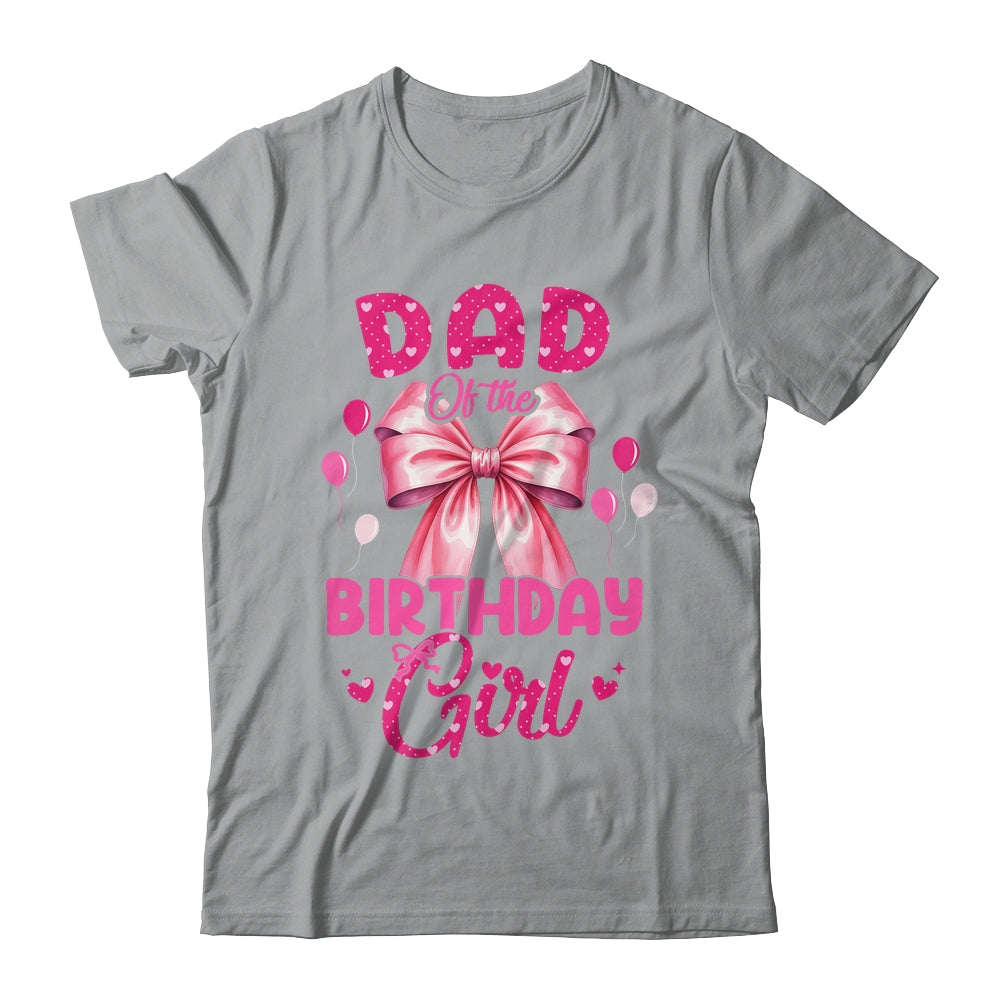 Dad Of The Birthday Girl Coquette Bow Matching Family Shirt & Hoodie | siriusteestore