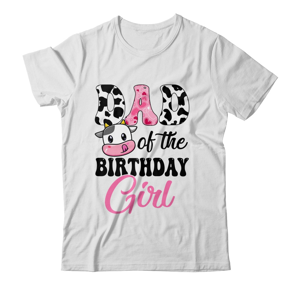 Dad Of The Birthday Girl Cow Farm 1st Birthday Girl Shirt & Hoodie | siriusteestore
