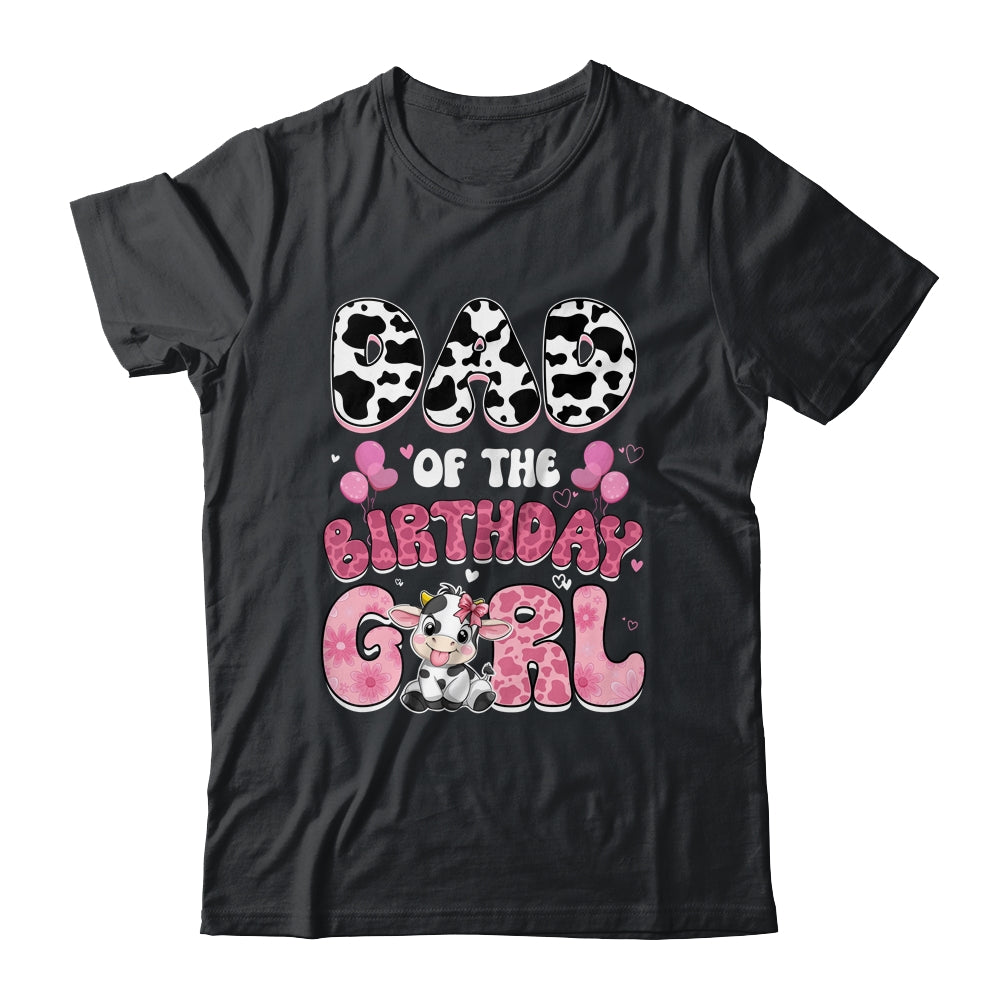 Dad Of The Birthday Girl Cow Farm Family 1st Birthday Shirt & Hoodie | siriusteestore