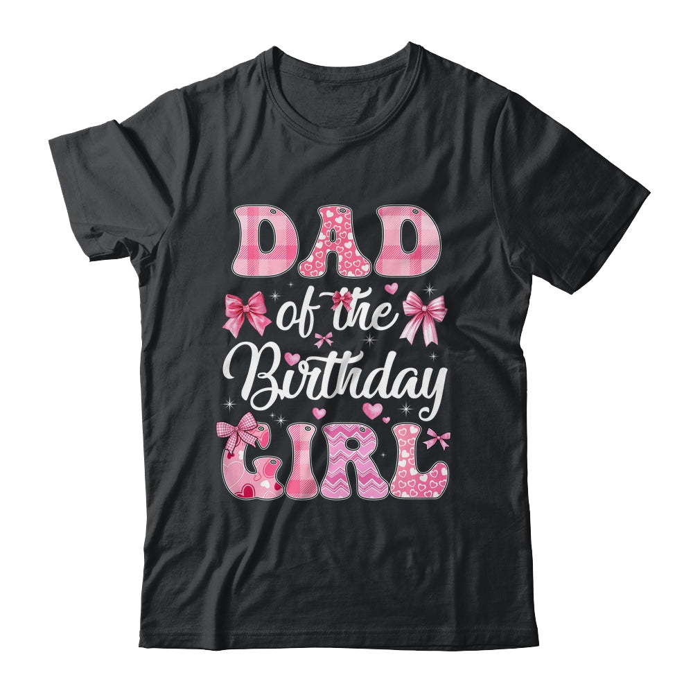 Dad Of The Birthday Girl Family Pink Coquette Bow Shirt & Hoodie | siriusteestore