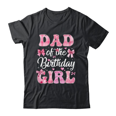 Dad Of The Birthday Girl Family Pink Coquette Bow Shirt & Hoodie | siriusteestore