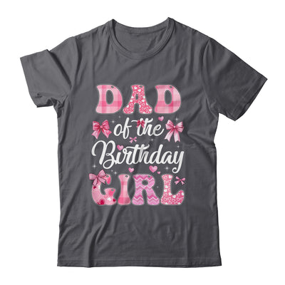 Dad Of The Birthday Girl Family Pink Coquette Bow Shirt & Hoodie | siriusteestore