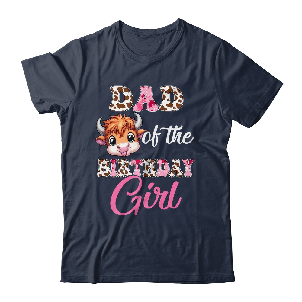 Dad Of The Birthday Girl Highland Cow Farm 1st Birthday Shirt & Hoodie | siriusteestore