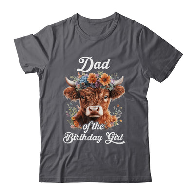 Dad Of The Birthday Girl Highland Cow Farm Family Shirt & Hoodie | siriusteestore