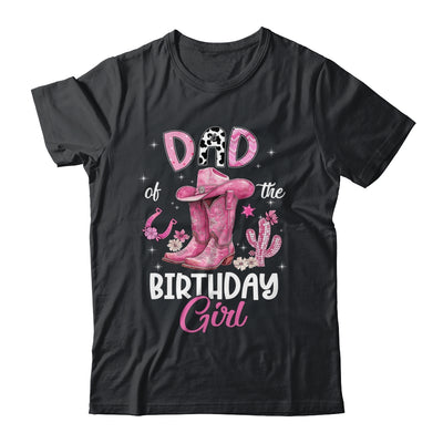 Dad Of The Birthday Girl Pink Cowgirl Western Cow Girl Shirt & Hoodie | siriusteestore