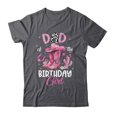 Dad Of The Birthday Girl Pink Cowgirl Western Cow Girl Shirt & Hoodie | siriusteestore