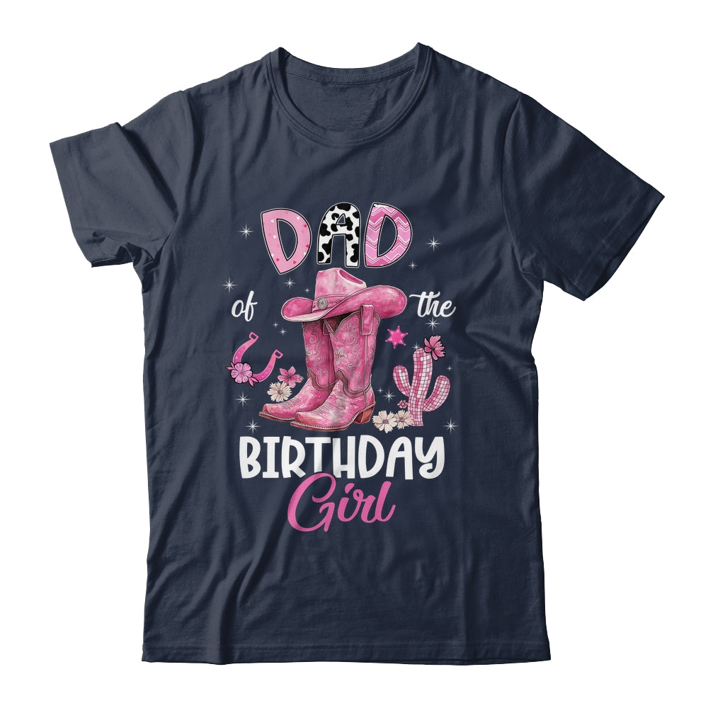 Dad Of The Birthday Girl Pink Cowgirl Western Cow Girl Shirt & Hoodie | siriusteestore