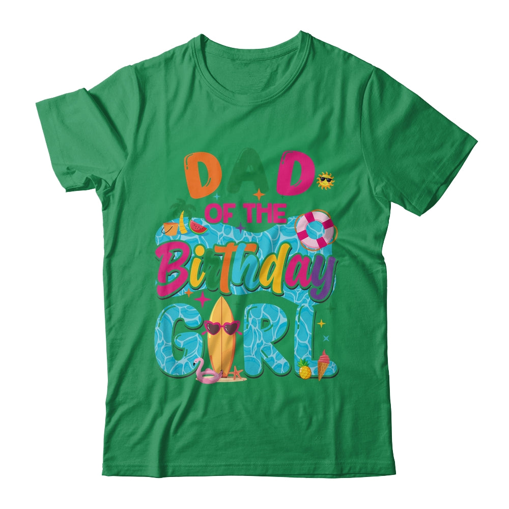 Dad Of The Birthday Girl Pool Party Beach Family Matching Shirt & Hoodie | siriusteestore