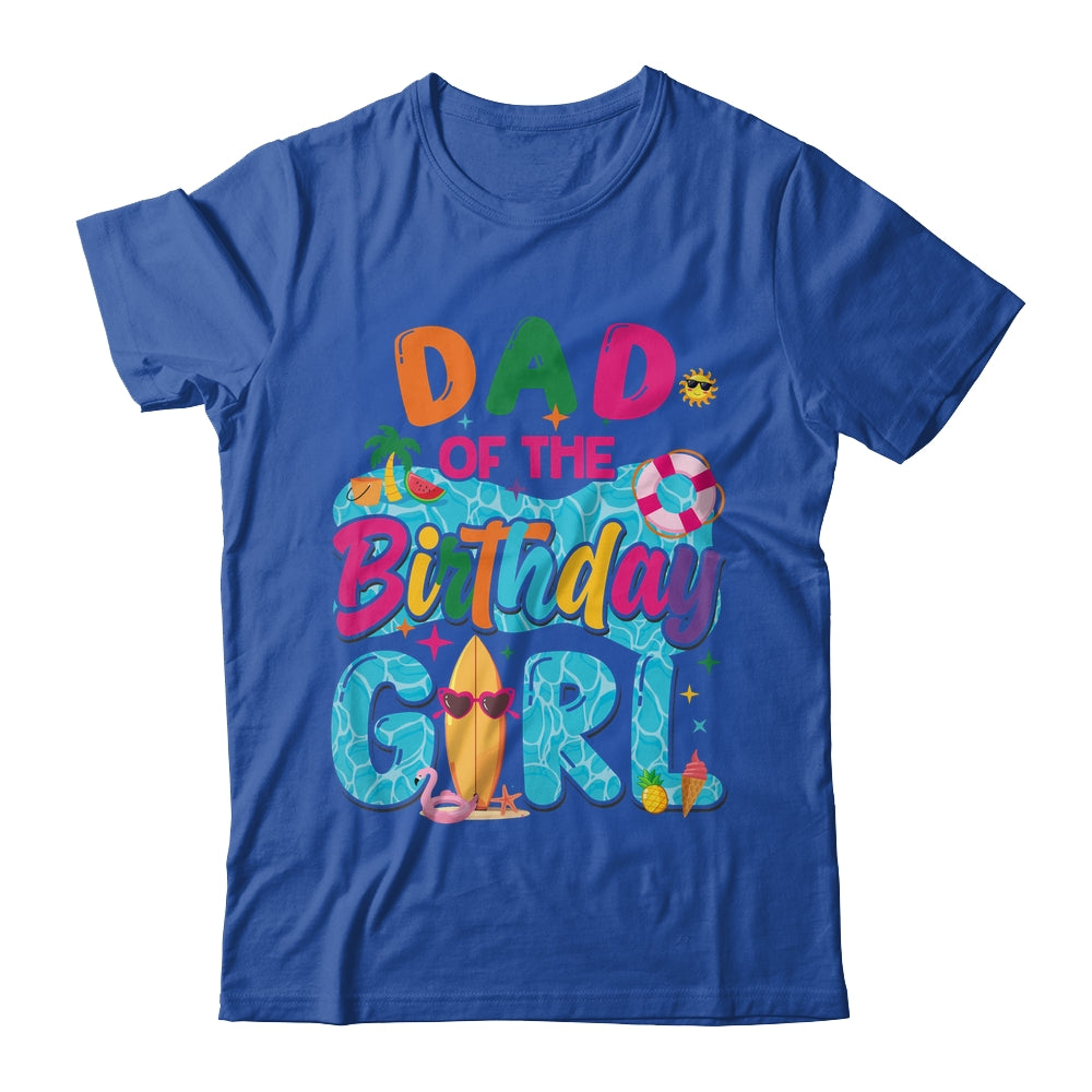 Dad Of The Birthday Girl Pool Party Beach Family Matching Shirt & Hoodie | siriusteestore