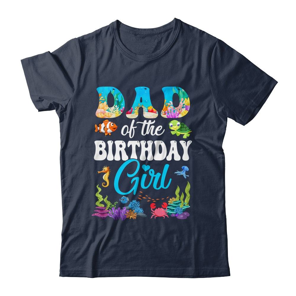 Dad Of The Birthday Girl Sea Fish Ocean Aquarium Party Shirt & Hoodie | siriusteestore