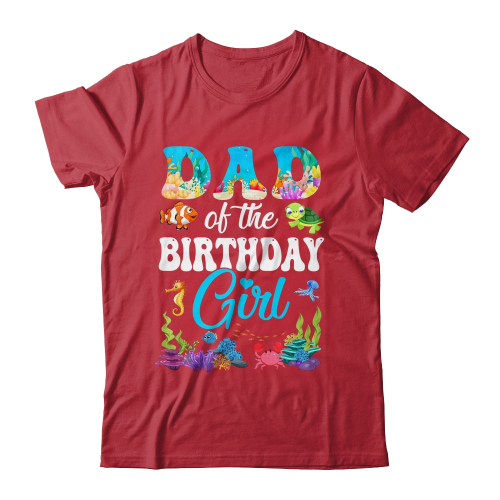 Dad Of The Birthday Girl Sea Fish Ocean Aquarium Party Shirt & Hoodie | siriusteestore