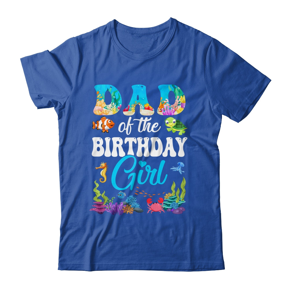 Dad Of The Birthday Girl Sea Fish Ocean Aquarium Party Shirt & Hoodie | siriusteestore