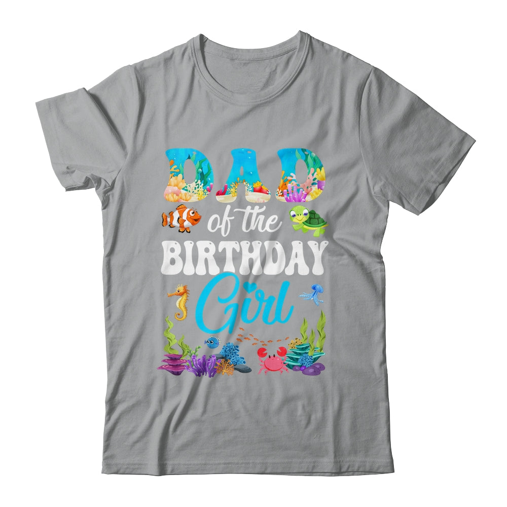 Dad Of The Birthday Girl Sea Fish Ocean Aquarium Party Shirt & Hoodie | siriusteestore
