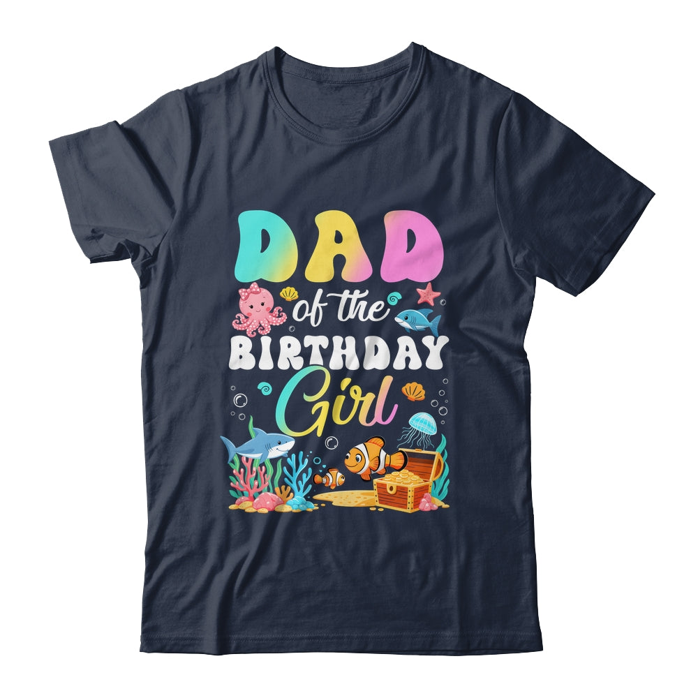 Dad Of The Birthday Girl Sea Fish Ocean Aquarium Shirt & Hoodie | siriusteestore