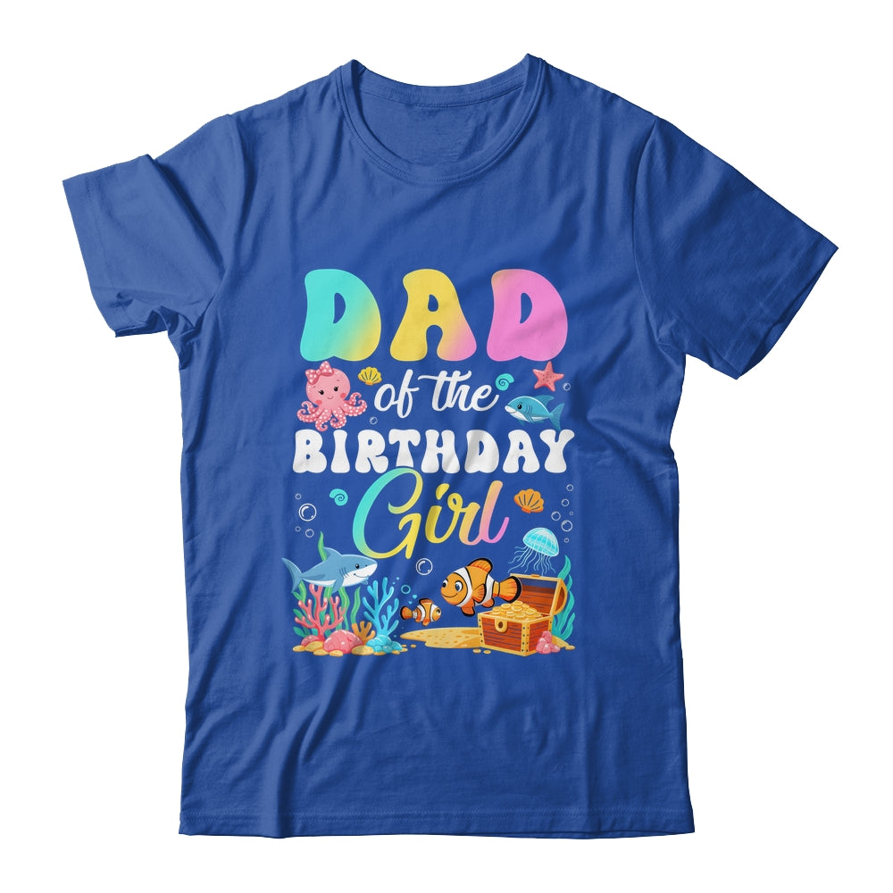 Dad Of The Birthday Girl Sea Fish Ocean Aquarium Shirt & Hoodie | siriusteestore