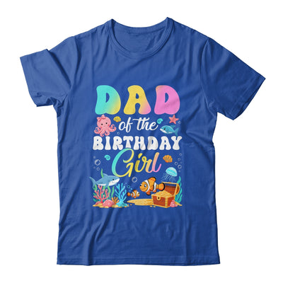 Dad Of The Birthday Girl Sea Fish Ocean Aquarium Shirt & Hoodie | siriusteestore