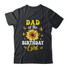 Dad Of The Birthday Girl Sunflower Party Family Matching Shirt & Hoodie | siriusteestore