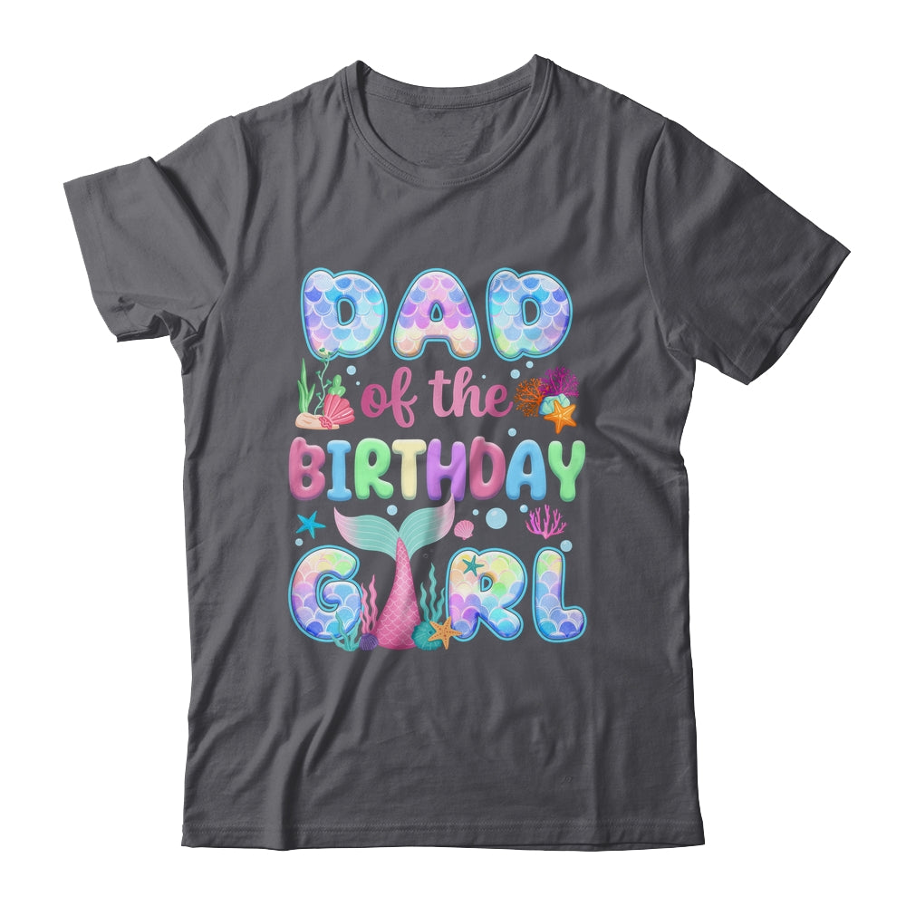 Dad Of The Birthday Mermaid Girl Family Matching Party Shirt & Hoodie | siriusteestore