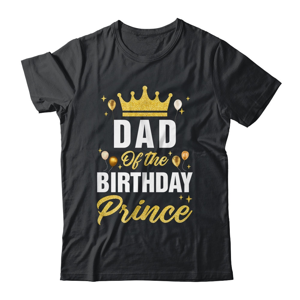 Dad Of The Birthday Prince Boys Bday Party For Him Shirt & Hoodie | siriusteestore