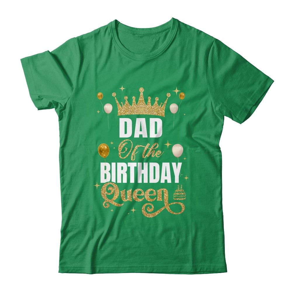 Dad Of The Birthday Queen Women Girls Bday Party For Her Shirt & Hoodie | siriusteestore