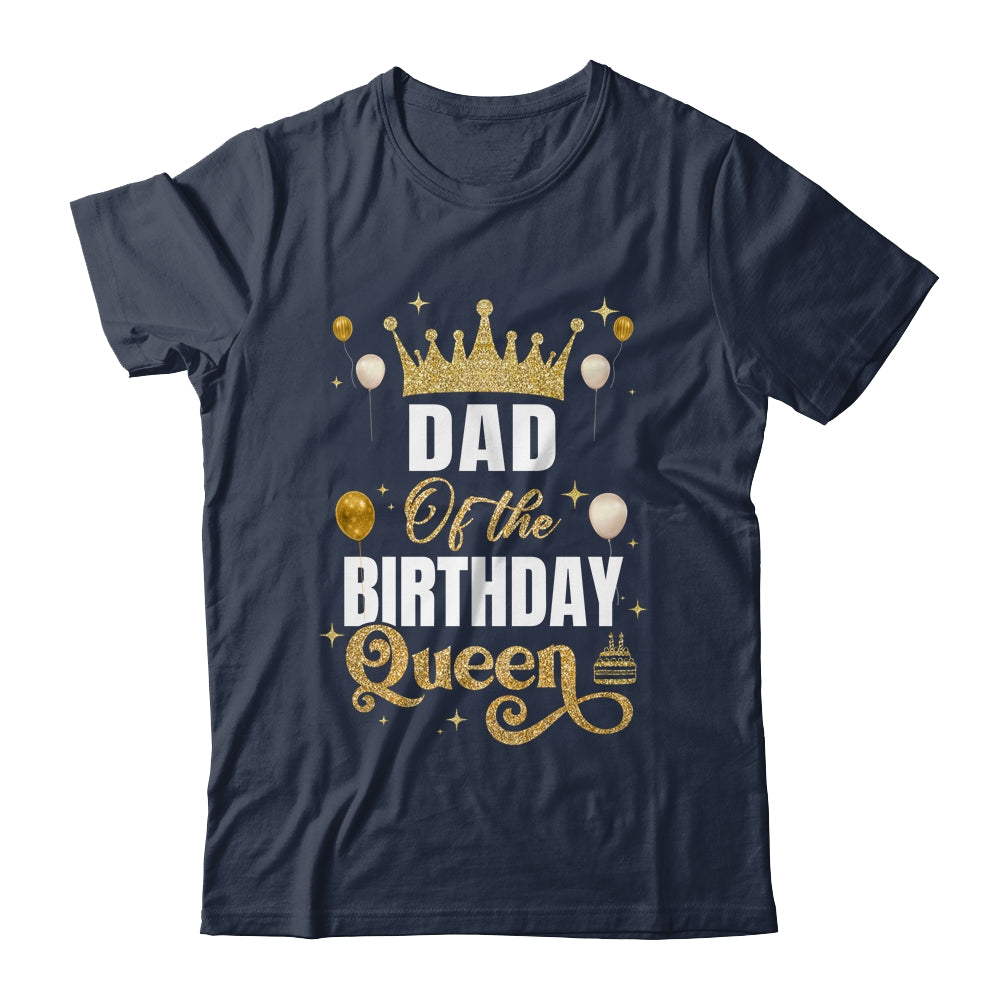 Dad Of The Birthday Queen Women Girls Bday Party For Her Shirt & Hoodie | siriusteestore