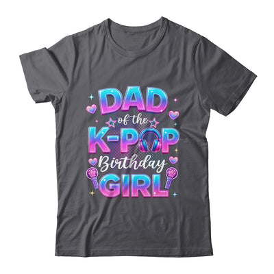 Dad Of The K-Pop Birthday Girl Korean Music Lovers Shirt & Hoodie | siriusteestore