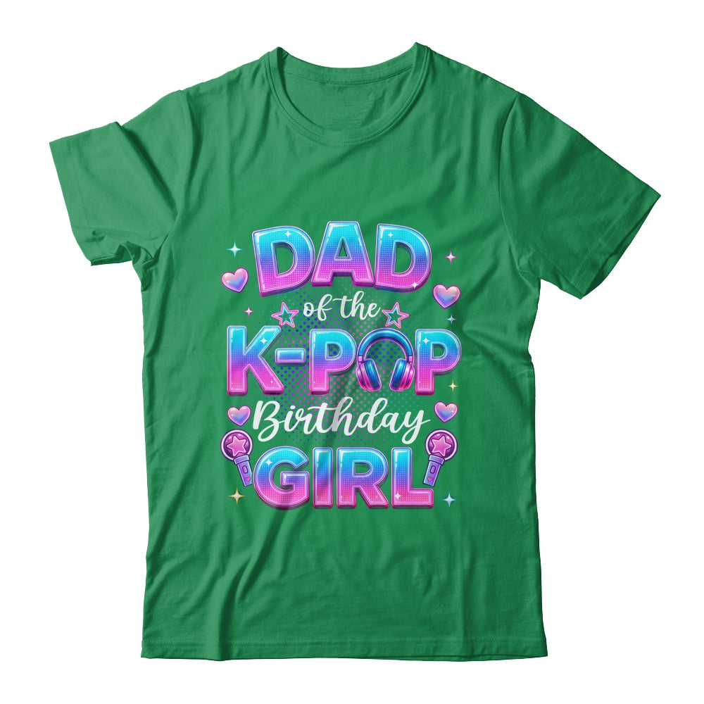 Dad Of The K-Pop Birthday Girl Korean Music Lovers Shirt & Hoodie | siriusteestore