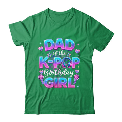 Dad Of The K-Pop Birthday Girl Korean Music Lovers Shirt & Hoodie | siriusteestore