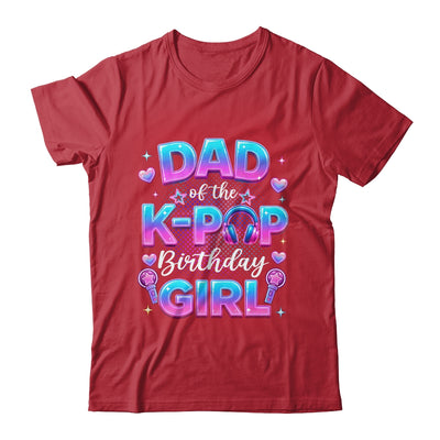 Dad Of The K-Pop Birthday Girl Korean Music Lovers Shirt & Hoodie | siriusteestore