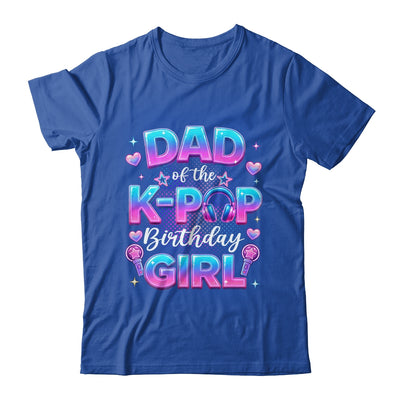 Dad Of The K-Pop Birthday Girl Korean Music Lovers Shirt & Hoodie | siriusteestore