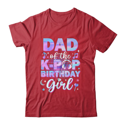 Dad Of The K-Pop Birthday Girl Matching Family Music Shirt & Hoodie | siriusteestore
