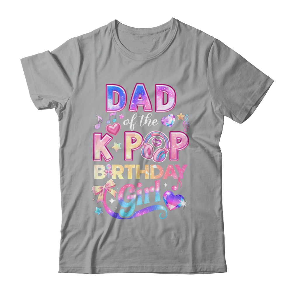 Dad Of The K-Pop Birthday Girls Korean Music Lovers Shirt & Hoodie | siriusteestore